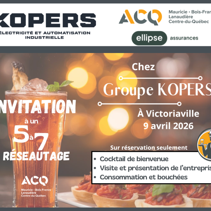 5 à 7 réseautage ACQ MBFL - Groupe KOPERS, Victoriaville